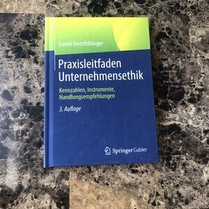 Praxisleitfaden Unternehmensethik: Kennzahlen, Instrumente Daniel Dietzfelbinger